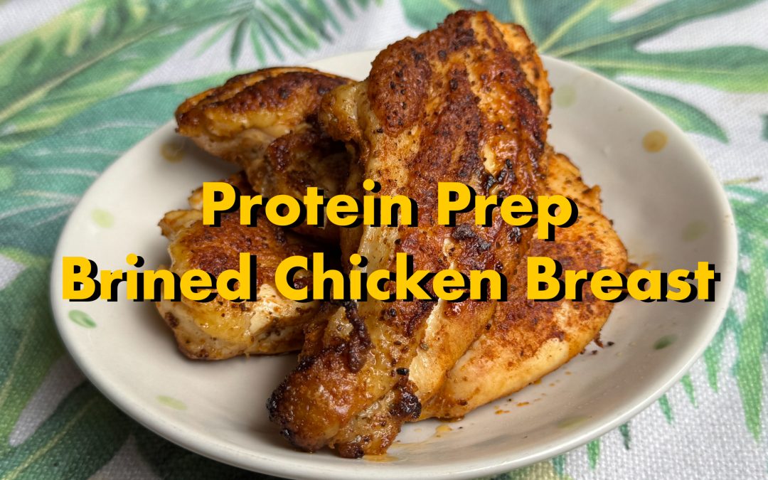 Protein Prep Using Brined Chicken Breast